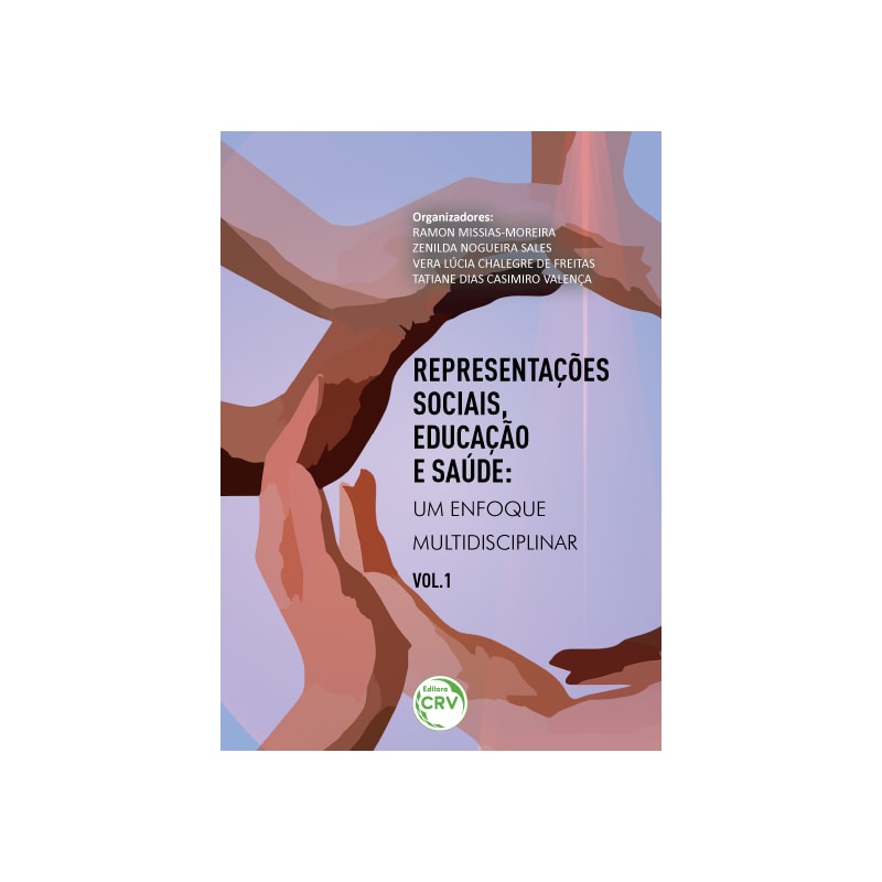REPRESENTAÇÕES SOCIAIS, EDUCAÇÃO E SAÚDE: UM ENFOQUE MULTIDISCIPLINAR VOLUME 1 COLEÇÃO REPRESENTAÇÕES SOCIAIS, EDUCAÇÃO E SAÚDE UM ENFOQUE MULTIDISCIPLINAR