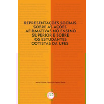 REPRESENTAÇÕES SOCIAIS: SOBRE AS AÇÕES AFIRMATIVAS NO ENSINO SUPERIOR E SOBRE OS ESTUDANTES COTISTAS DA UFES