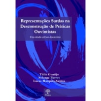 REPRESENTAÇÕES SURDAS NA DECONSTRUÇÃO DE PRÁTICAS OUVINTISTAS