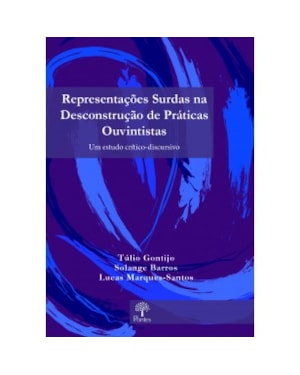 REPRESENTAÇÕES SURDAS NA DECONSTRUÇÃO DE PRÁTICAS OUVINTISTAS