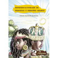REPRESENTATIVIDADE DE PRINCESAS E PRÍNCIPES NEGROS