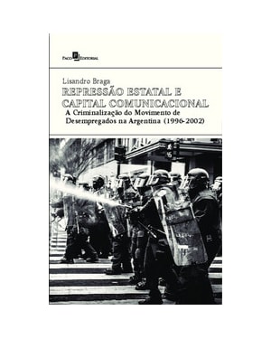 Repressão estatal e capital comunicacional: a criminalização do movimento de desempregados na Argentina (1996-2002)