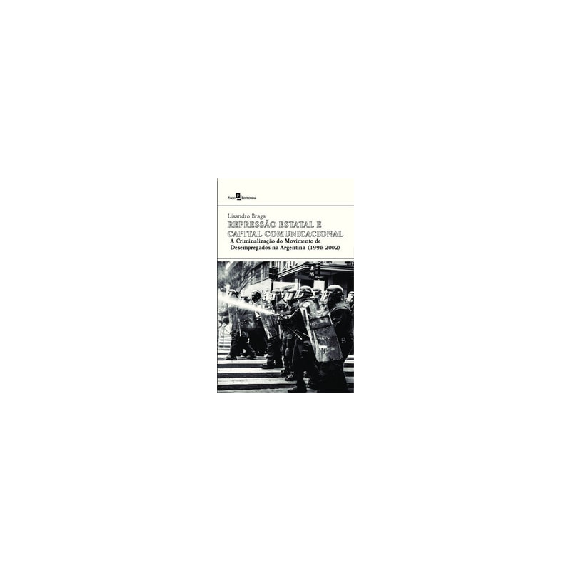 Repressão estatal e capital comunicacional: a criminalização do movimento de desempregados na Argentina (1996-2002)