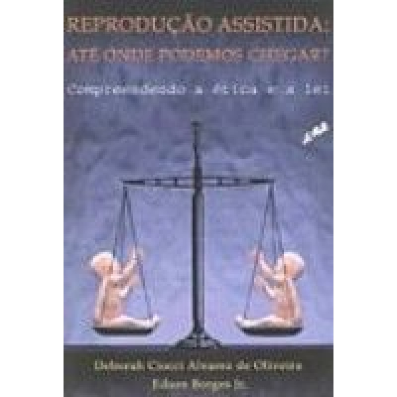 REPRODUCAO ASSISTIDA ATE ONDE PODEMOS CHEGAR