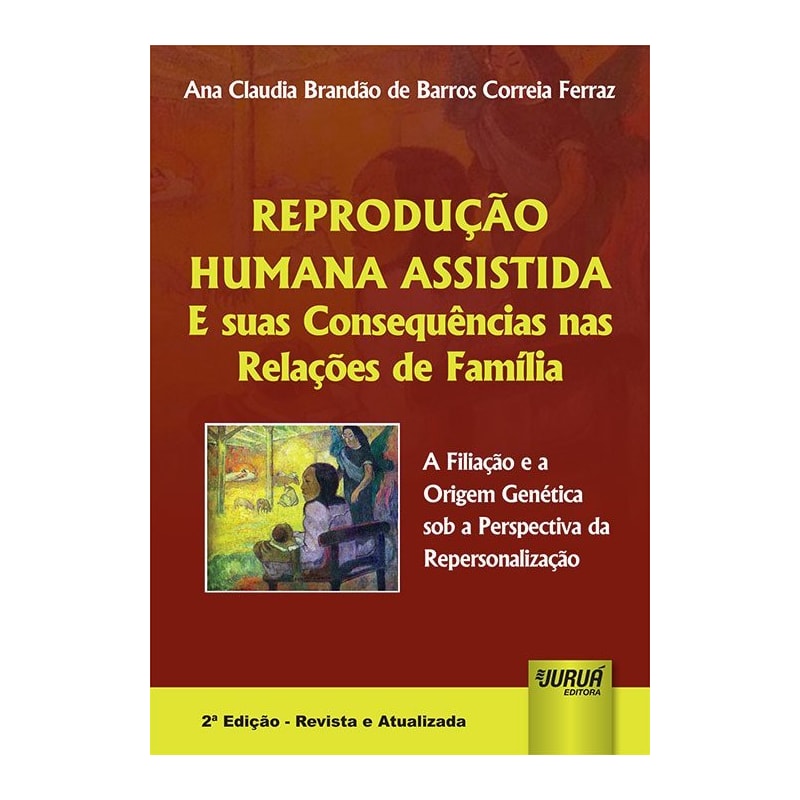 REPRODUÇÃO HUMANA ASSISTIDA E SUAS CONSEQUÊNCIAS NAS RELAÇÕES DE FAMÍLIA - A FILIAÇÃO E A ORIGEM GENÉTICA SOB A PERSPECTIVA DA REPERSONALIZAÇÃO