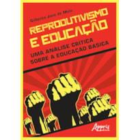 REPRODUTIVISMO E EDUCAÇÃO: UMA ANÁLISE CRÍTICA SOBRE A EDUCAÇÃO BÁSICA