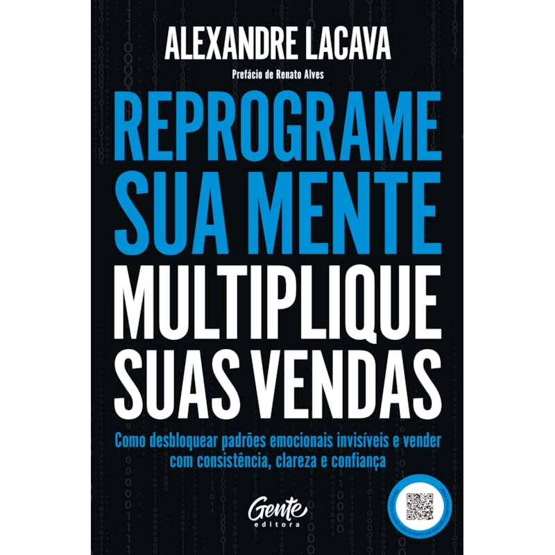 REPROGRAME SUA MENTE, MULTIPLIQUE SUAS VENDAS: COMO DESBLOQUEAR PADRÕES EMOCIONAIS INVISÍVEIS E VENDER COM CONSISTÊNCIA, CLAREZA E CONFIANÇA