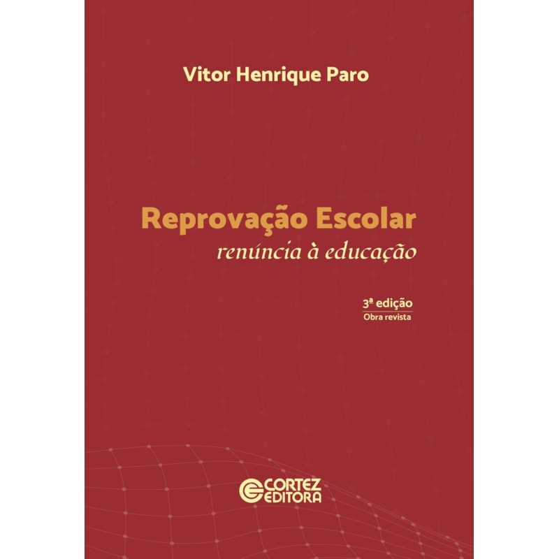 REPROVAÇÃO ESCOLAR: RENÚNCIA À EDUCAÇÃO