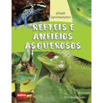 RÉPTEIS E ANFÍBIOS ASQUEROSOS