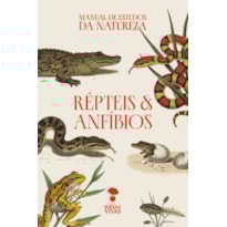RÉPTEIS E ANFÍBIOS: MANUAL DE ESTUDOS DA NATUREZA