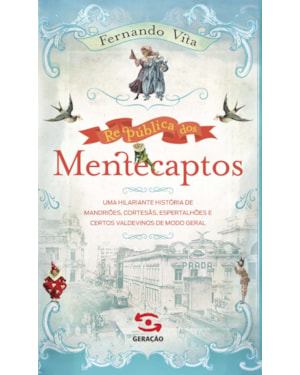 REPÚBLICA DOS MENTECAPTOS: UMA HILARIANTE HISTÓRIA DE MANDRIÕES, CORTESÃS, ESPERTALHÕES E CERTOS VALDEVINOS DE MODO GERAL