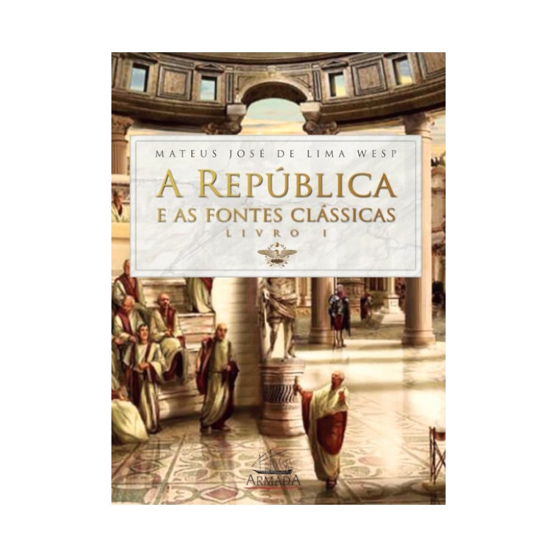 REPÚBLICA E AS FONTES CLÁSSICAS, A - LIVRO I