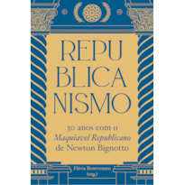 REPUBLICANISMO: 30 ANOS COM O MAQUIAVEL REPUBLICANO DE NEWTON BIGNOTTO