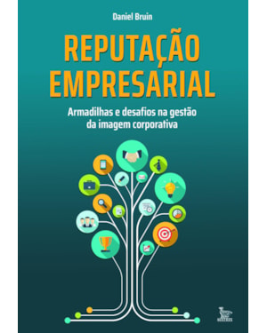 REPUTAÇÃO EMPRESARIAL: ARMADILHAS E DESAFIOS NA GESTÃO DA IMAGEM CORPORATIVA