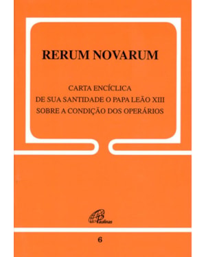 Rerum novarum - 6: sobre a condição dos operários