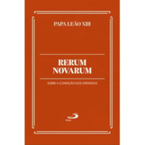 Rerum Novarum: Sobre a condição dos Operários