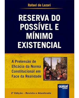 RESERVA DO POSSÍVEL E MÍNIMO EXISTENCIAL - A PRETENSÃO DA EFICÁCIA DA NORMA CONSTITUCIONAL EM FACE DA REALIDADE