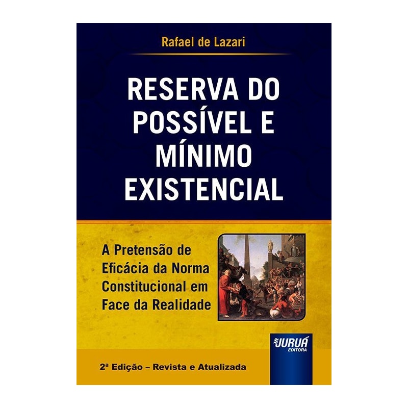 RESERVA DO POSSÍVEL E MÍNIMO EXISTENCIAL - A PRETENSÃO DA EFICÁCIA DA NORMA CONSTITUCIONAL EM FACE DA REALIDADE