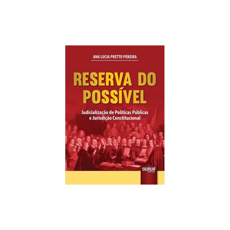 RESERVA DO POSSÍVEL - JUDICIALIZAÇÃO DE POLÍTICAS PÚBLICAS E JURISDIÇÃO CONSTITUCIONAL