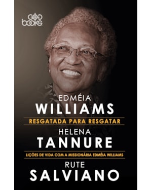 RESGATADA PARA RESGATAR - LIÇÕES DE VIDA COM A MISSIONÁRIA EDMÉIA WILLIAMS