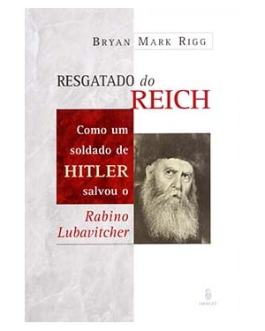Resgatado do Reich: Como um soldado de Hitler salvou o rabino Lubavitcher
