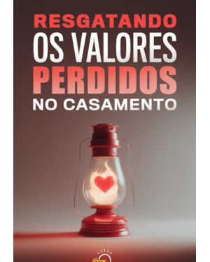 Resgatando os valores perdidos no casamento
