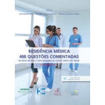 RESIDÊNCIA MÉDICA: 400 QUESTÕES COMENTADAS : DE ÁREAS BÁSICAS E ESPECIALIDADES DE ACESSO DIRETO DA FMUSP