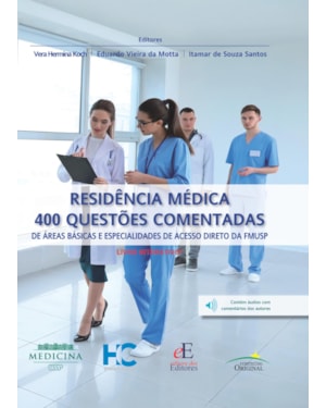RESIDÊNCIA MÉDICA: 400 QUESTÕES COMENTADAS : DE ÁREAS BÁSICAS E ESPECIALIDADES DE ACESSO DIRETO DA FMUSP