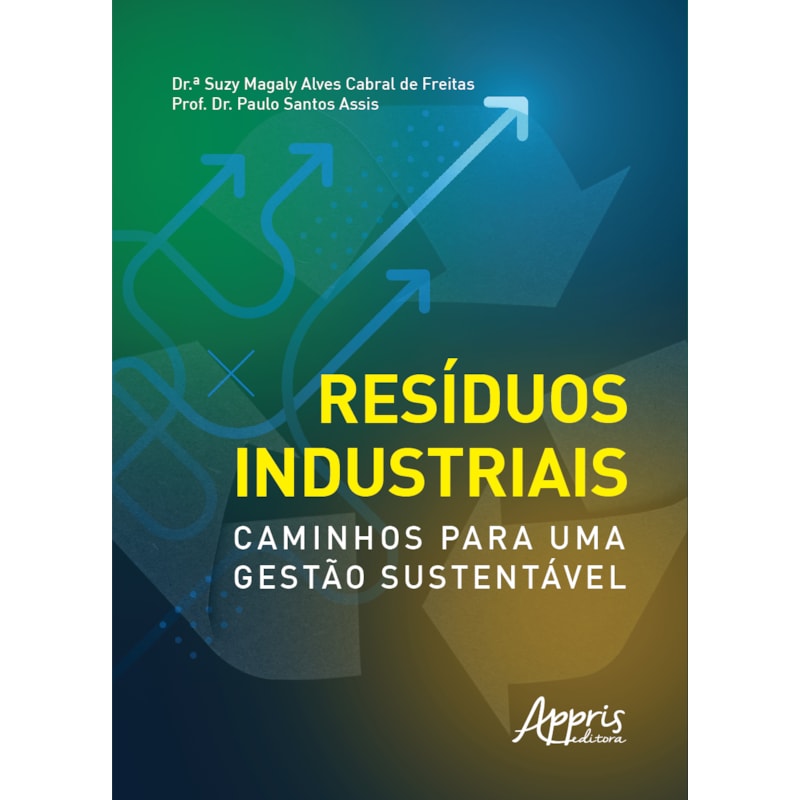 RESÍDUOS INDUSTRIAIS: CAMINHOS PARA UMA GESTÃO SUSTENTÁVEL