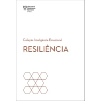 RESILIÊNCIA (COLEÇÃO INTELIGÊNCIA EMOCIONAL - HBR)