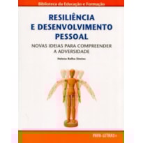 Resiliência e desenvolvimento pessoal. novas ideias para compreender a adversidade
