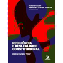 RESILIÊNCIA E DESLEALDADE CONSTITUCIONAL