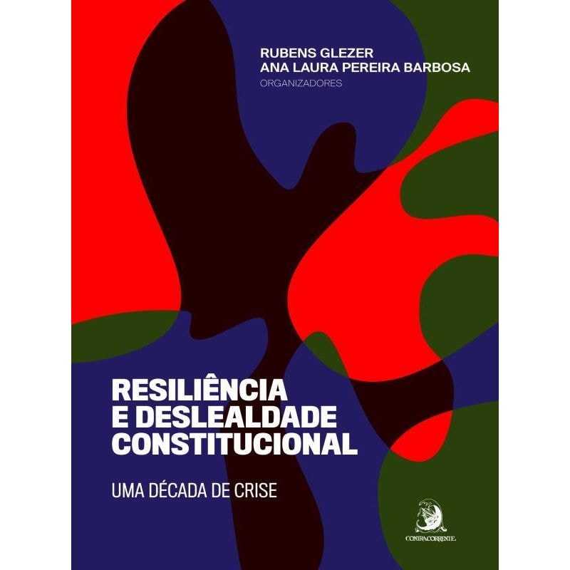 RESILIÊNCIA E DESLEALDADE CONSTITUCIONAL