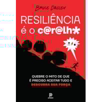 Resiliência é o c@r@lh*: quebre o mito de que é preciso aceitar tudo e descubra sua força