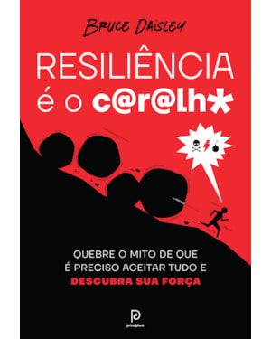 Resiliência é o c@r@lh*: quebre o mito de que é preciso aceitar tudo e descubra sua força