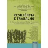 RESILIÊNCIA E TRABALHO - O COMPORTAMENTO DE MULTIPROFISSIONAIS NA SOCIEDADE CONTEMPORÂNEA