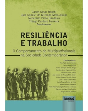 RESILIÊNCIA E TRABALHO - O COMPORTAMENTO DE MULTIPROFISSIONAIS NA SOCIEDADE CONTEMPORÂNEA