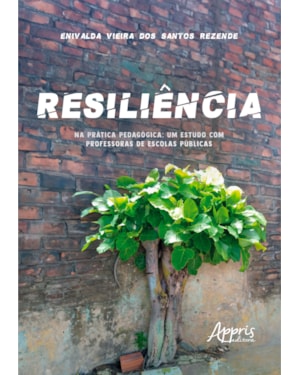 RESILIÊNCIA NA PRÁTICA PEDAGÓGICA: UM ESTUDO COM PROFESSORAS DE ESCOLAS PÚBLICAS