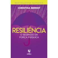 RESILIÊNCIA: O SEGREDO DA FORÇA PSÍQUICA