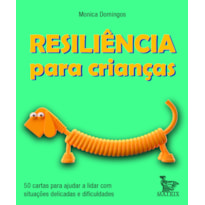 RESILIÊNCIA PARA CRIANÇAS: 50 CARTAS PARA AJUDAR A LIDAR COM SITUAÇÕES DELICADAS E DIFICULDADES
