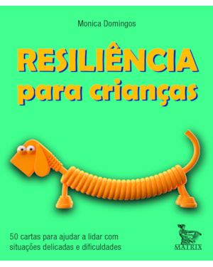 RESILIÊNCIA PARA CRIANÇAS: 50 CARTAS PARA AJUDAR A LIDAR COM SITUAÇÕES DELICADAS E DIFICULDADES