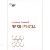 Resiliencia: serie inteligencia emocional hbr