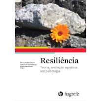 RESILIÊNCIA: TEORIA, AVALIAÇÃO E PRÁTICA EM PSICOLOGIA