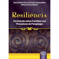 RESILIÊNCIA - UM ESTUDO SOBRE FAMÍLIAS COM PORTADORES DE PARAPLEGIA