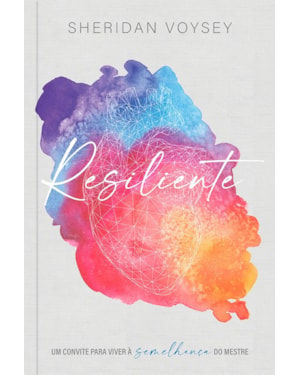 Resiliente: um Convite Para Viver à Semelhança do Mestre: Um coNVIte para viver à semelhança do mestre