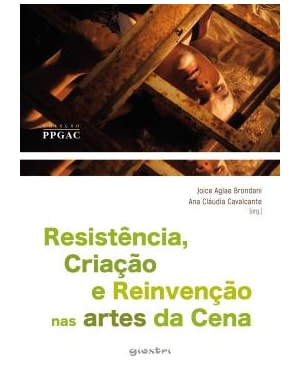 Resistência, criação e reinvenção nas artes da cena