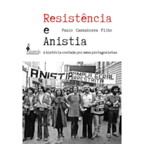 Resistência e anistia: a história contada por seus protagonistas
