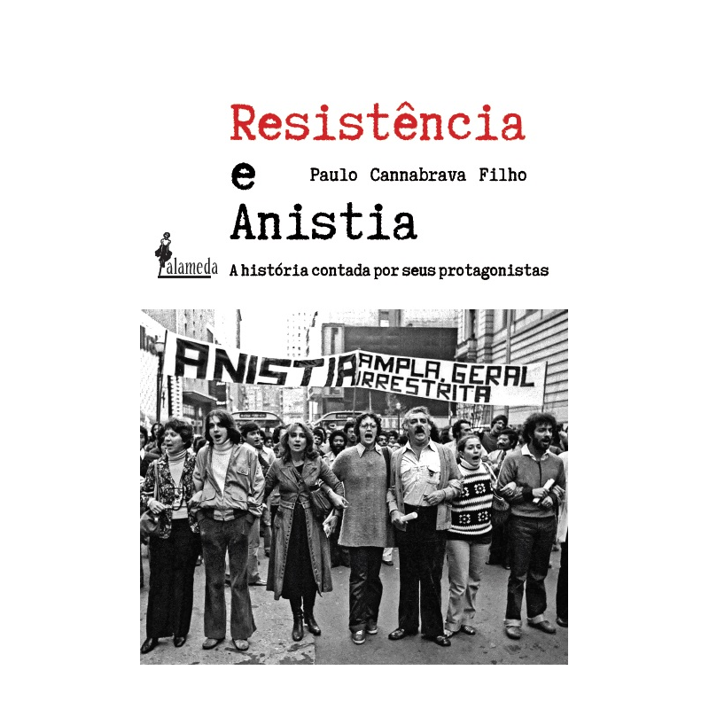 Resistência e anistia: a história contada por seus protagonistas