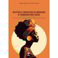 RESISTÊNCIA E EMANCIPAÇÃO EM AMERICANAH, DE CHIMAMANDA NGOZI ADICHIE