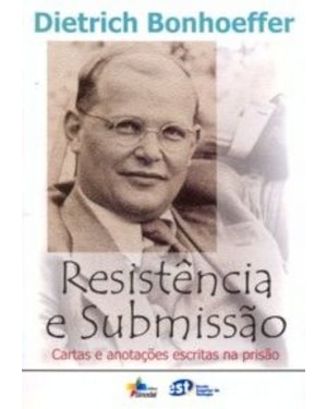 RESISTENCIA E SUBMISSAO - CARTAS E ANOTACOES ESCRITAS NA PRISAO